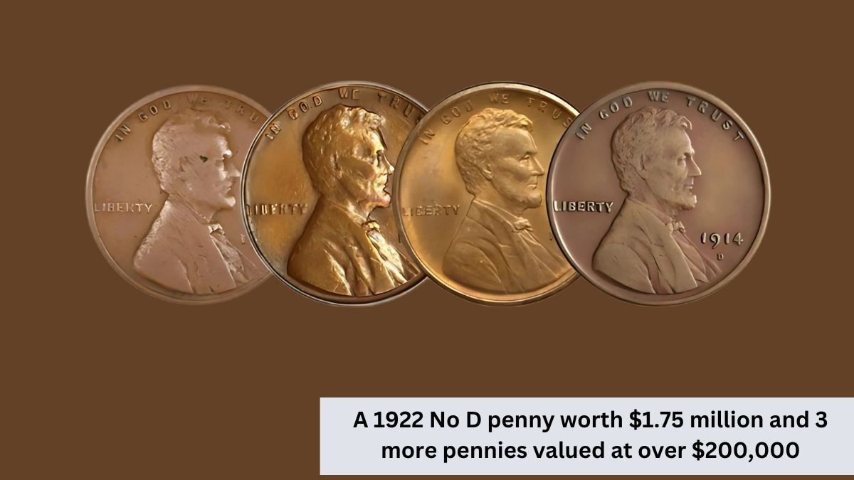 A 1922 No D penny worth $1.75 million and 3 more pennies valued at over $200,000