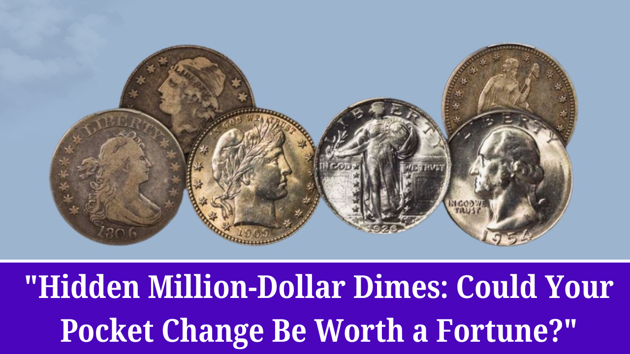 Hidden Million-Dollar Dimes Could Your Pocket Change Be Worth a Fortune