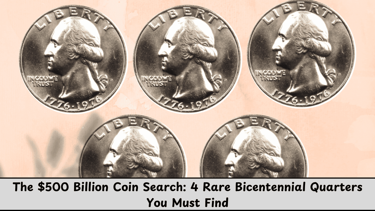 The $500 Billion Coin Search 4 Rare Bicentennial Quarters You Must Find