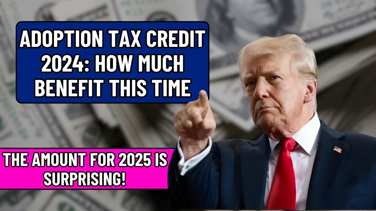 Adoption Tax Credit 2024: How much benefit this time, the amount for 2025 is surprising!