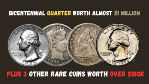 Bicentennial Quarter Worth Almost $1 Million, Plus 3 Other Rare Coins Worth Over $100K