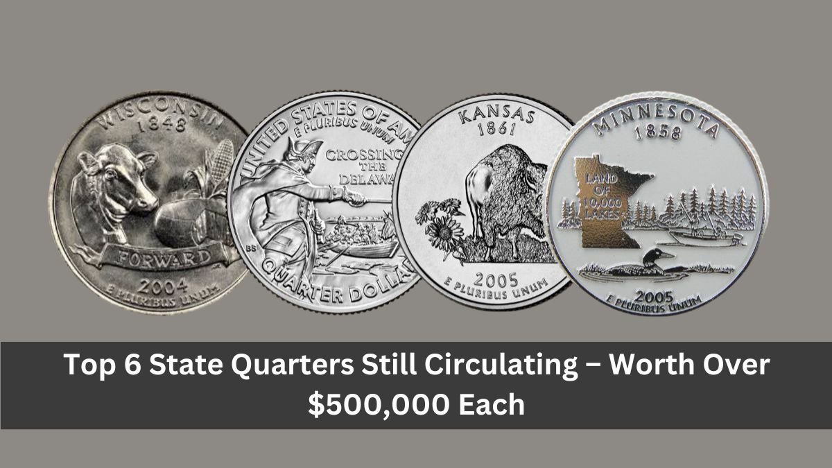 Top 6 State Quarters Still Circulating – Worth Over $500,000 Each