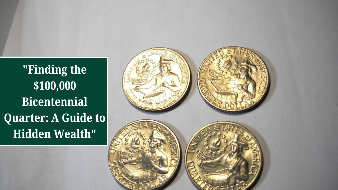 "Finding the $100,000 Bicentennial Quarter: A Guide to Hidden Wealth"