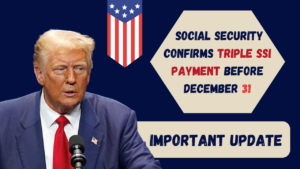 Important Update: Social Security Confirms Triple SSI Payment Before December 31