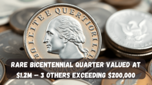 Rare Bicentennial Quarter Worth $1.2M – 3 Other Coins Valued Over $200K