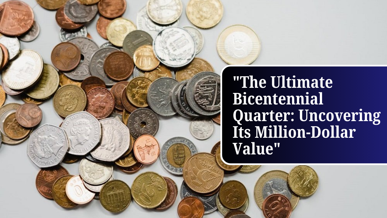 "The Ultimate Bicentennial Quarter: Uncovering Its Million-Dollar Value"